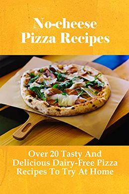 20+ Delicious Dairy-Free Pizza Recipes for Home
